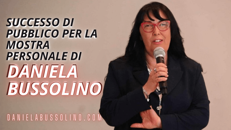 Daniela Bussolino: viaggio attraverso l’armonia delle arti, ARTICOLO SUL SUCCESSO DI PUBBLICO PER LA MOSTRA PERSONALE DI DANIELA BUSSOLINO, ARTISTA PIEMONTESE
