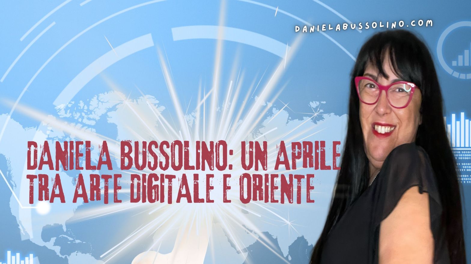 Copertina dell'articolo della pittrice di Asti DANIELA BUSSOLINO, intitolato DANIELA BUSSOLINO UN APRILE TRA ARTE DIGITALE E ORIENTE