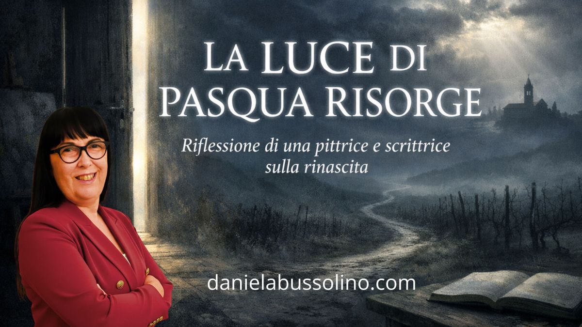 LA LUCE DI PASQUA RISORGE. RIFLESSIONE DI UNA PITTRICE E SCRITTRICE SULLA&nbsp;RINASCITA