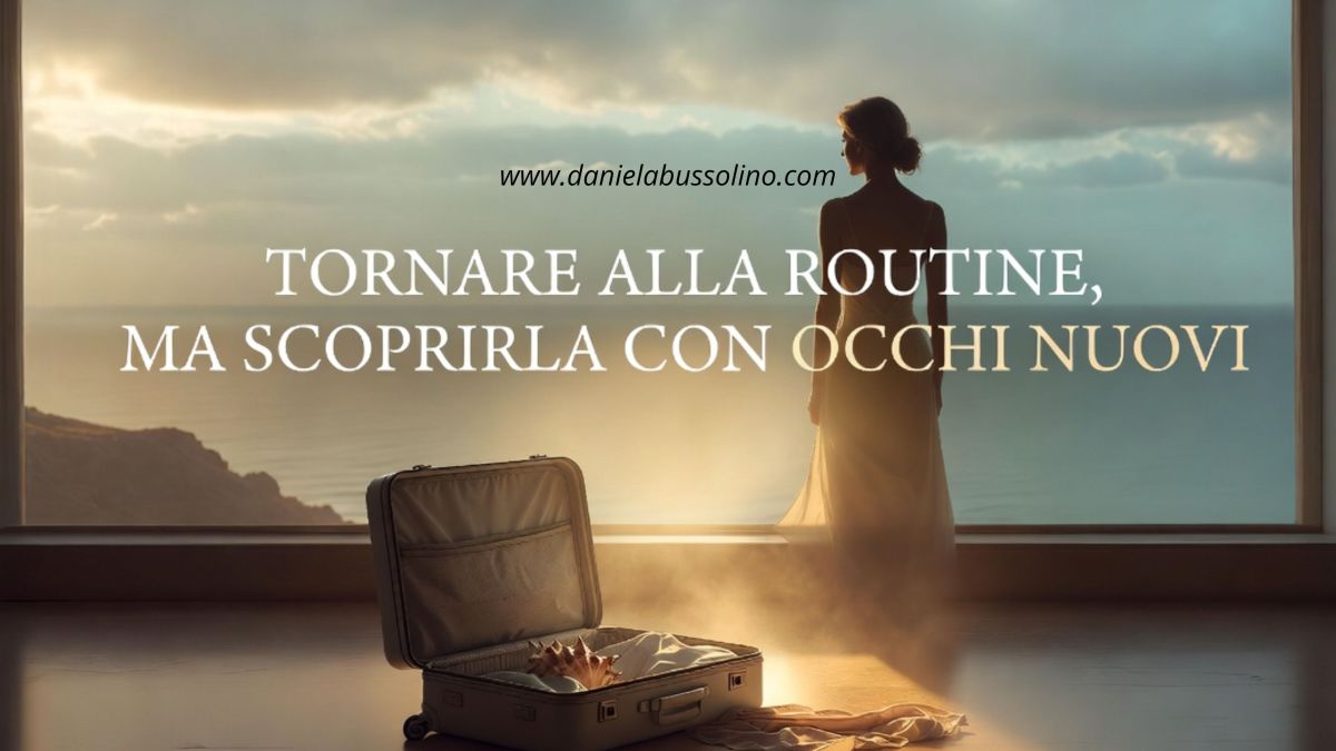 TORNARE ALLA ROUTINE, MA SCOPRIRLA CON OCCHI&nbsp;NUOVI